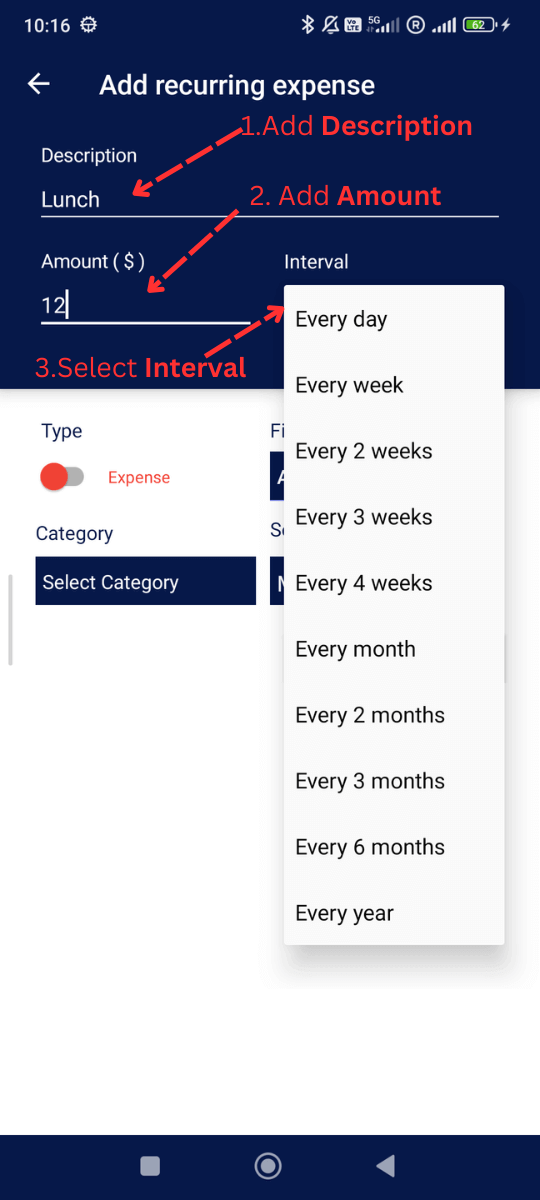 Add Recurring Expenses: Add description, Amount and select interval like Daily, Weekly etc.