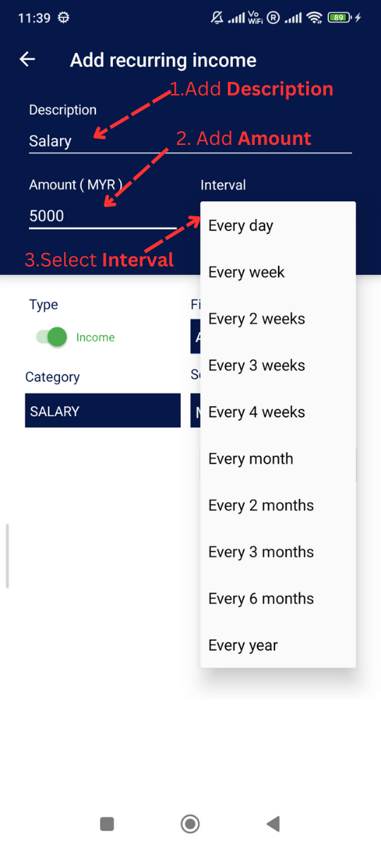 Add Recurring Income: Add description, Amount and select interval like Daily, Weekly etc